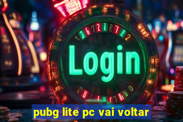 pubg lite pc vai voltar